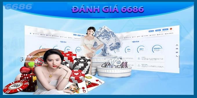 Đánh giá Nhà cái 6686 – Nhà cái nhiều khuyến mại nhất | Link chơi cập nhật