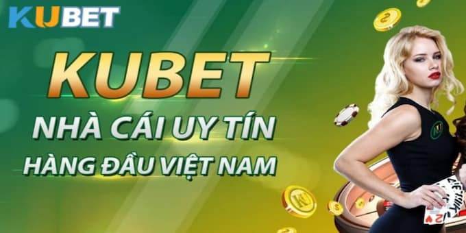 Đánh giá Nhà cái Kubet – Link vào nhà cái mới nhất 2024